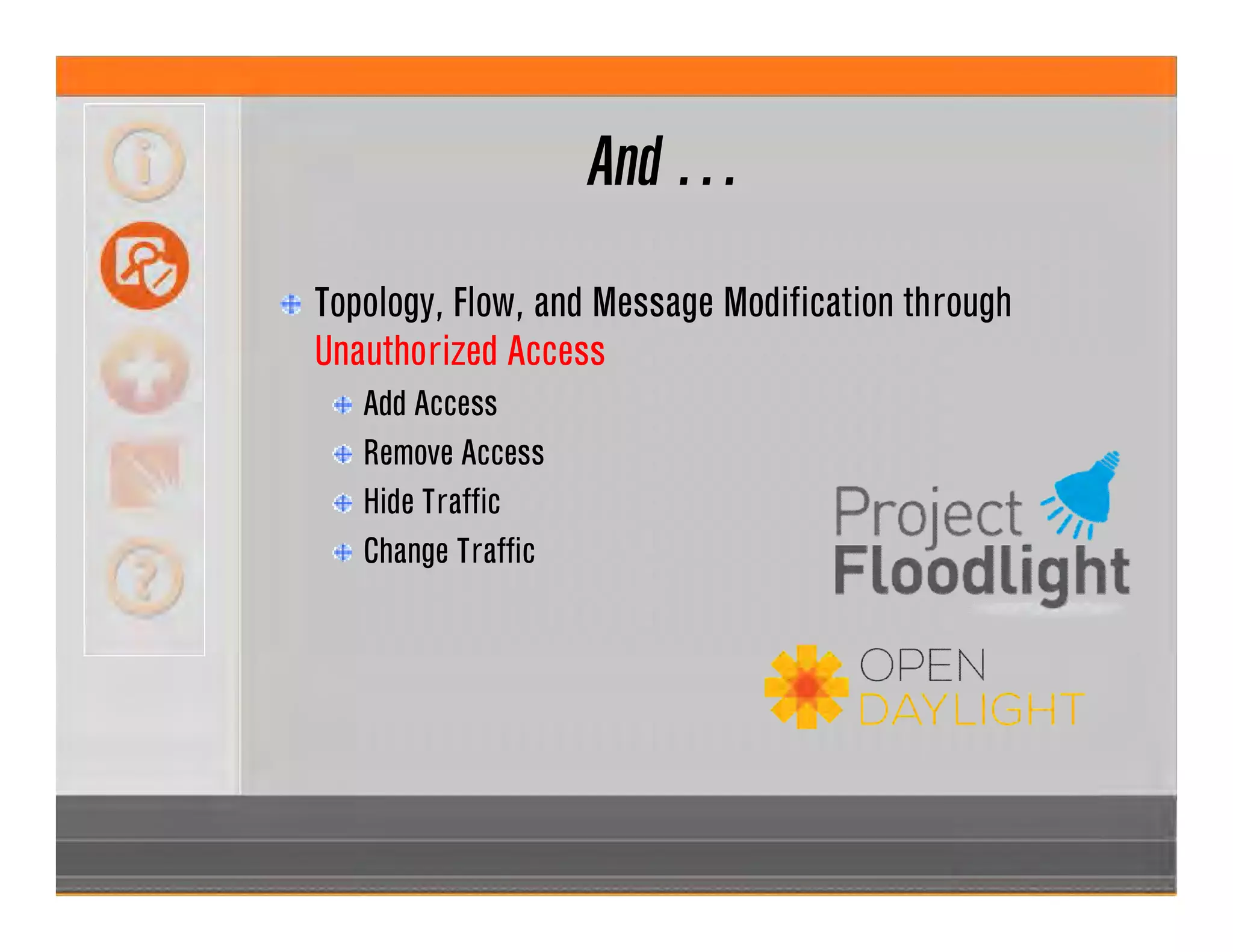 And …
Topology, Flow, and Message Modification through
Unauthorized Access
Add Access
Remove Access
Hide Traffic
Change Traffic
 