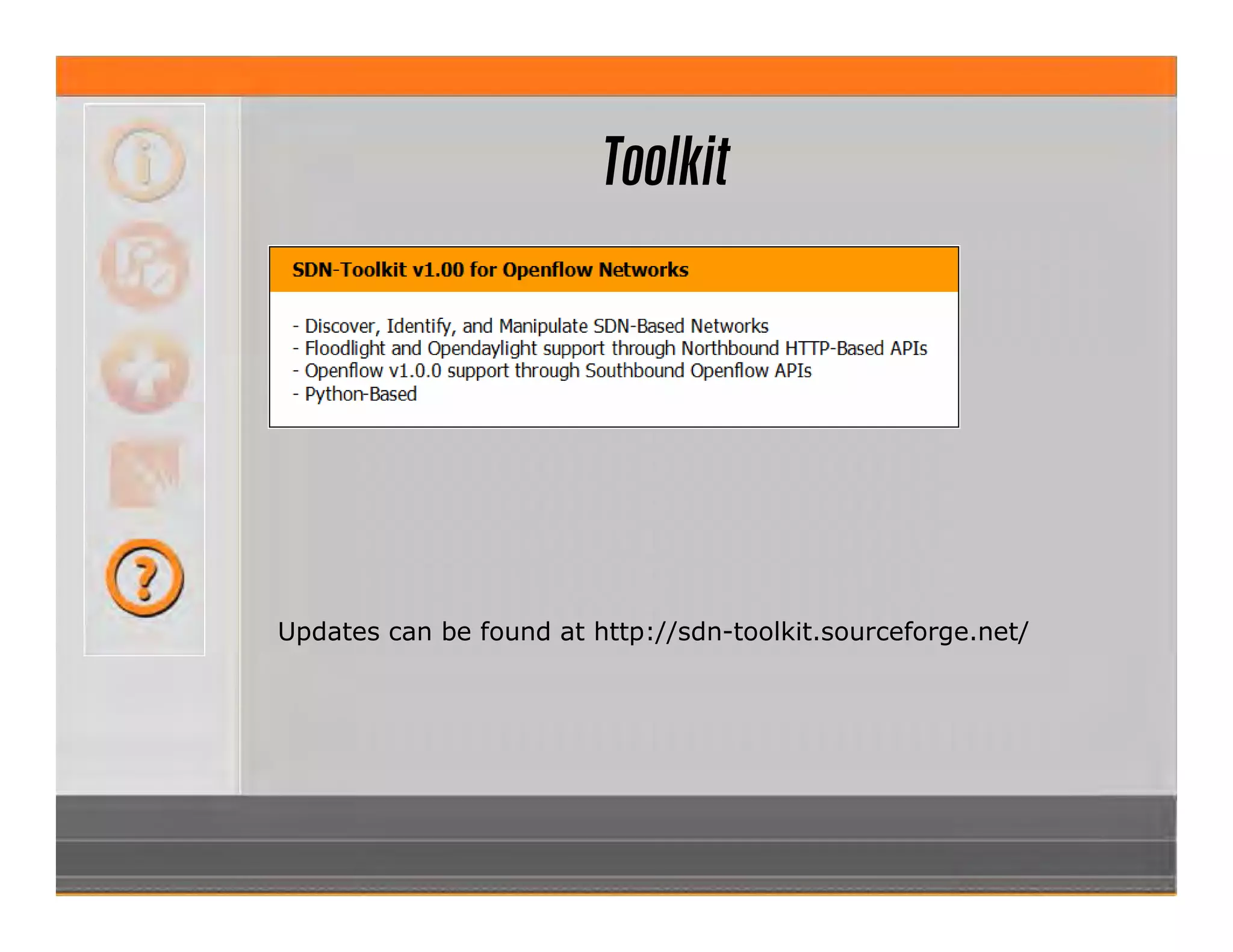 Toolkit
Updates can be found at http://sdn-toolkit.sourceforge.net/
 
