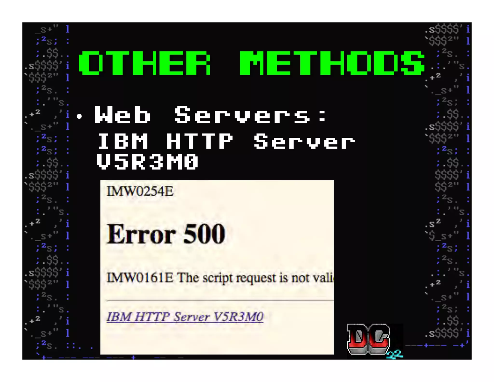 Other Methods
•  Web Servers:
IBM HTTP Server
V5R3M0
 