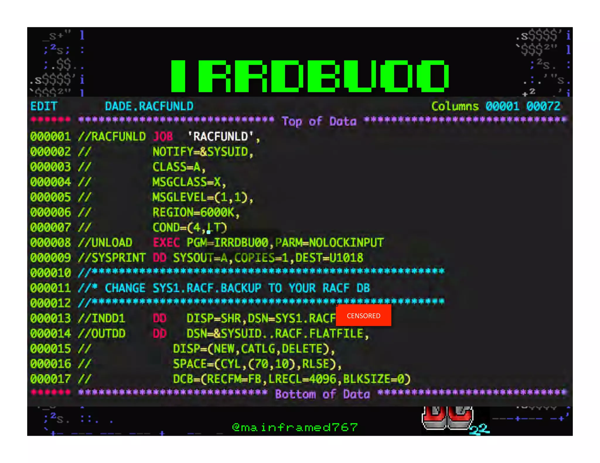 IRRDBU00
CENSORED(
@mainframed767
 