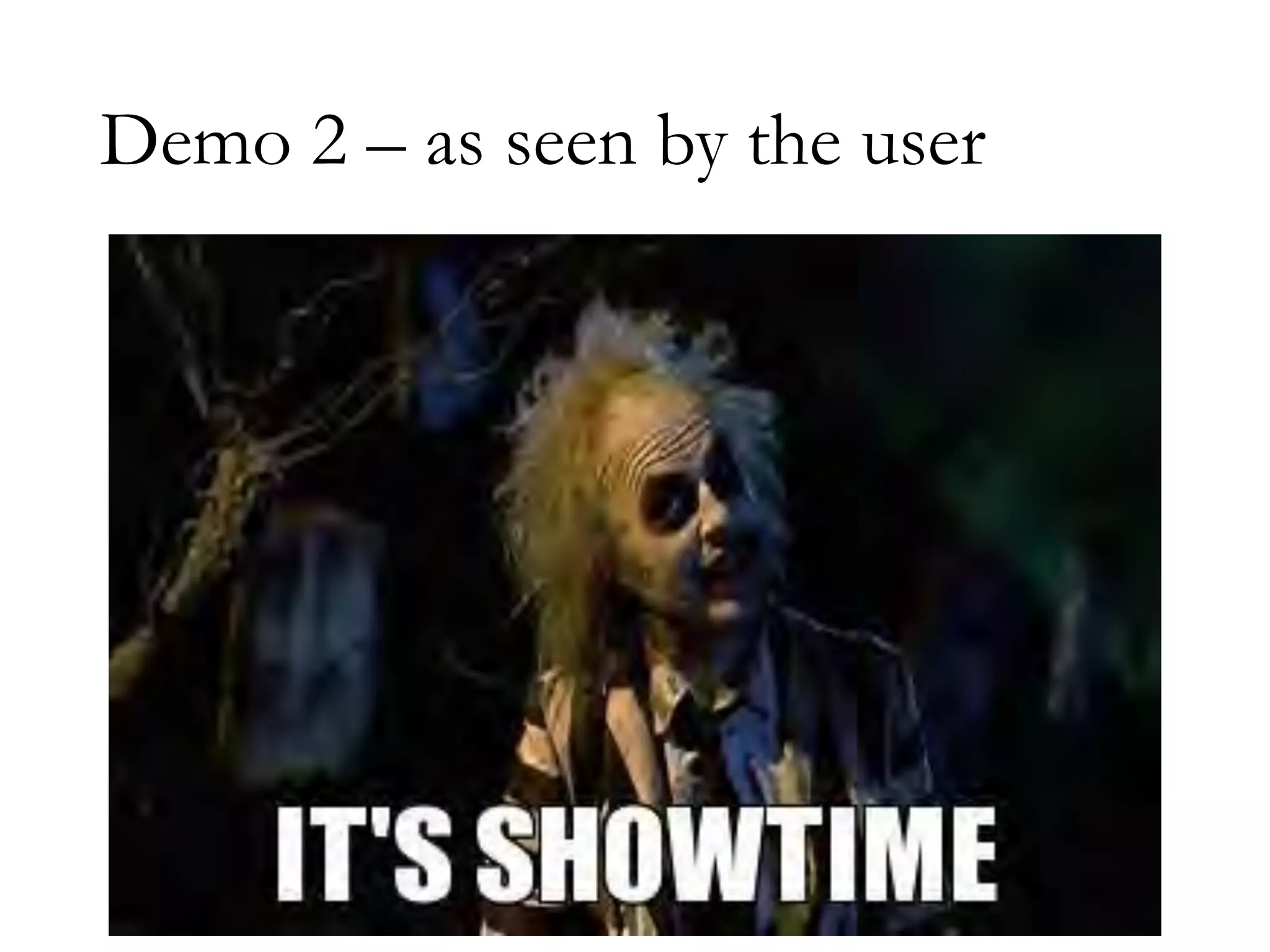 Demo 2 – as seen by the user
 