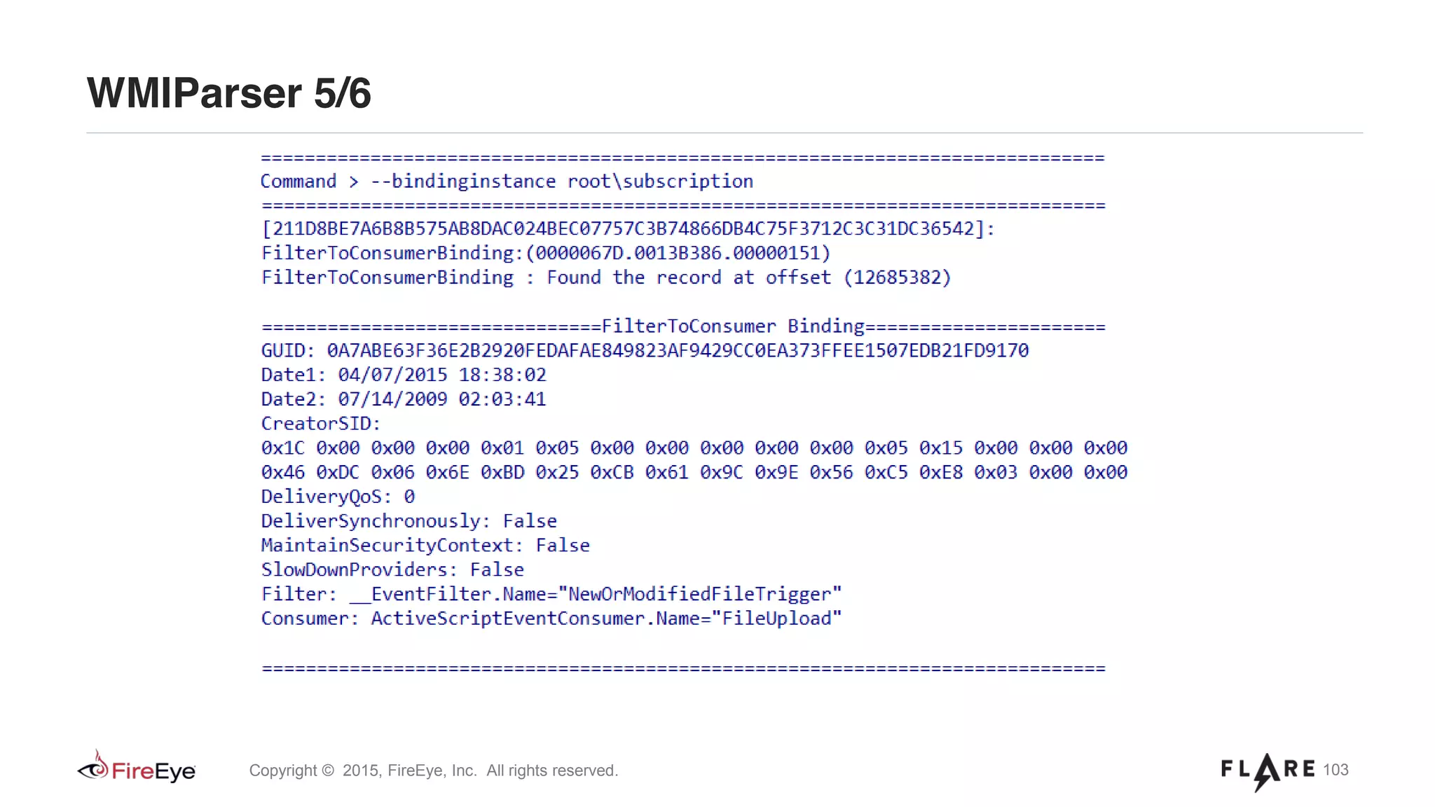 103Copyright © 2015, FireEye, Inc. All rights reserved.
WMIParser 5/6
 