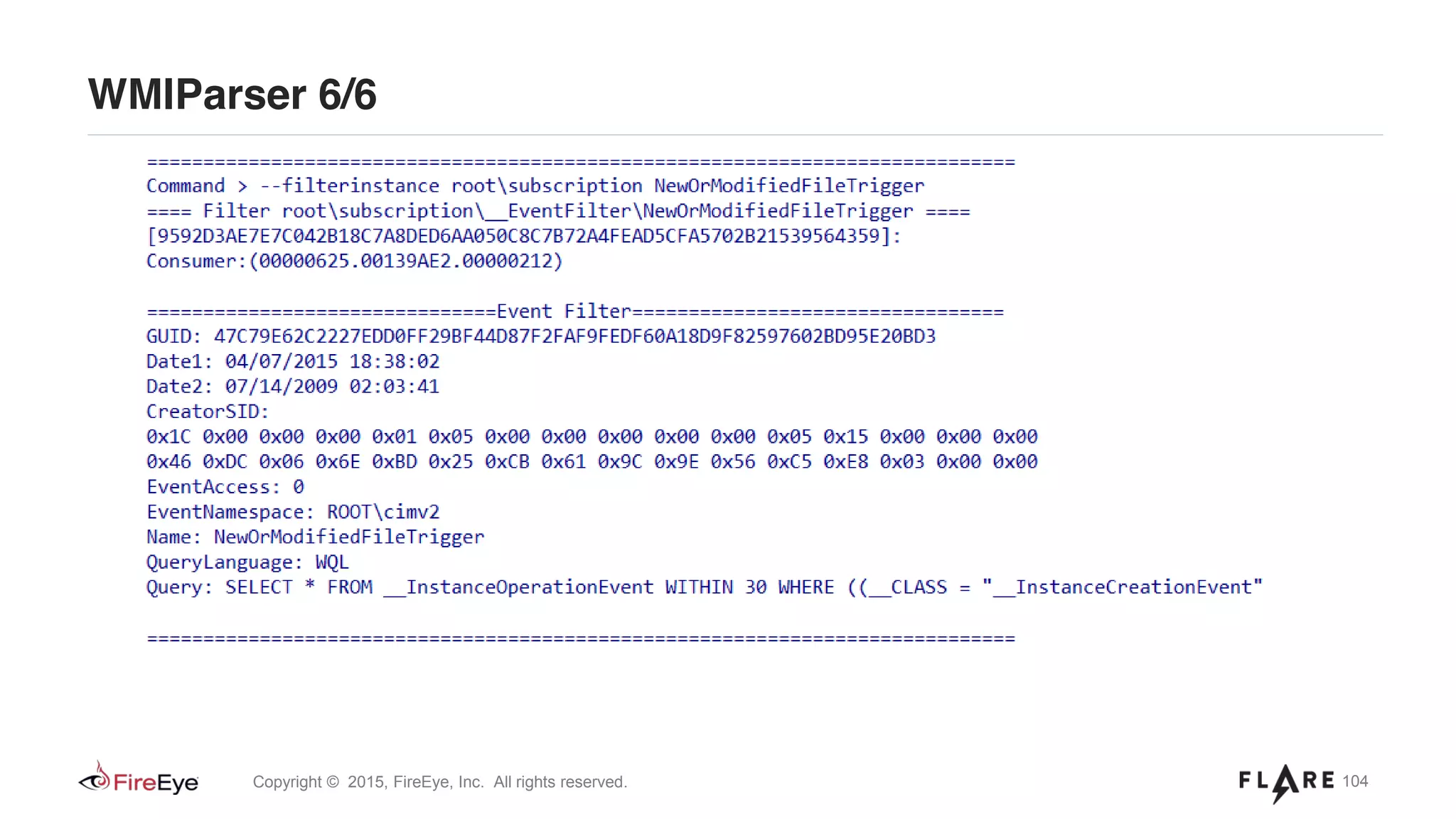 104Copyright © 2015, FireEye, Inc. All rights reserved.
WMIParser 6/6
 