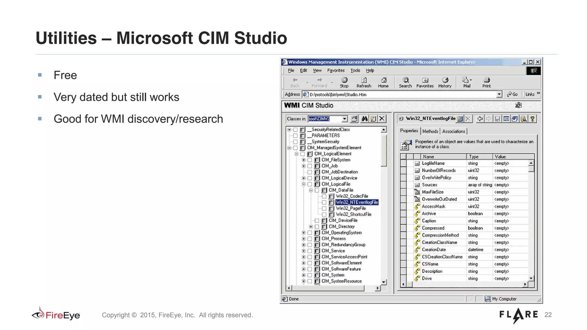 22Copyright © 2015, FireEye, Inc. All rights reserved.
Utilities – Microsoft CIM Studio
Free
Very dated but still works
Good for WMI discovery/research
 