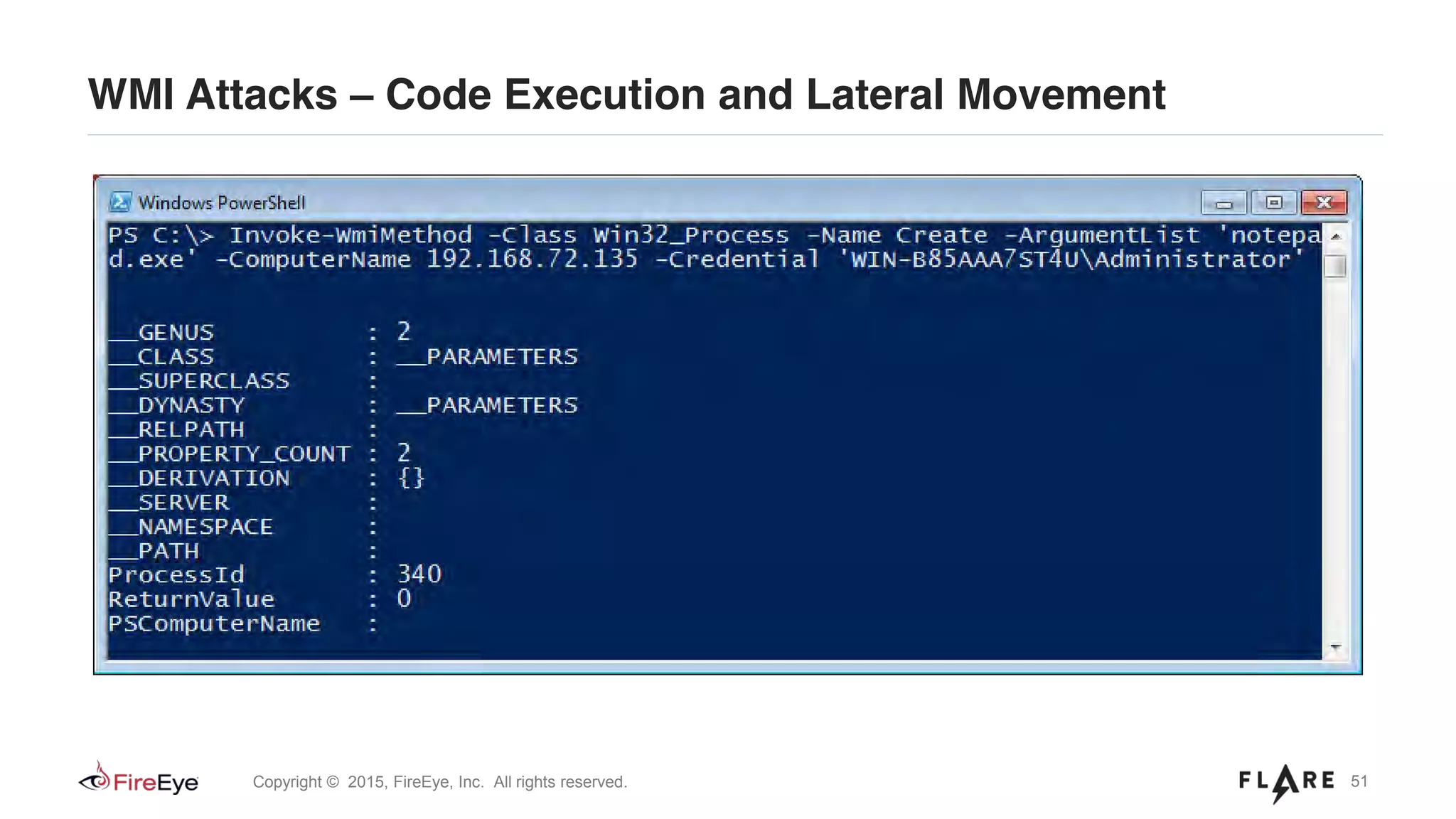 51Copyright © 2015, FireEye, Inc. All rights reserved.
WMI Attacks – Code Execution and Lateral Movement
 