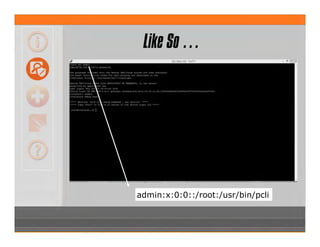 Like So …
admin:x:0:0::/root:/usr/bin/pcli
 