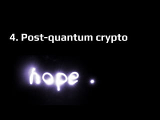 4. Post-quantum crypto
 