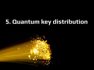 5. Quantum key distribution
 