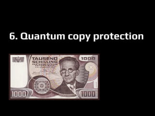 6. Quantum copy protection
 