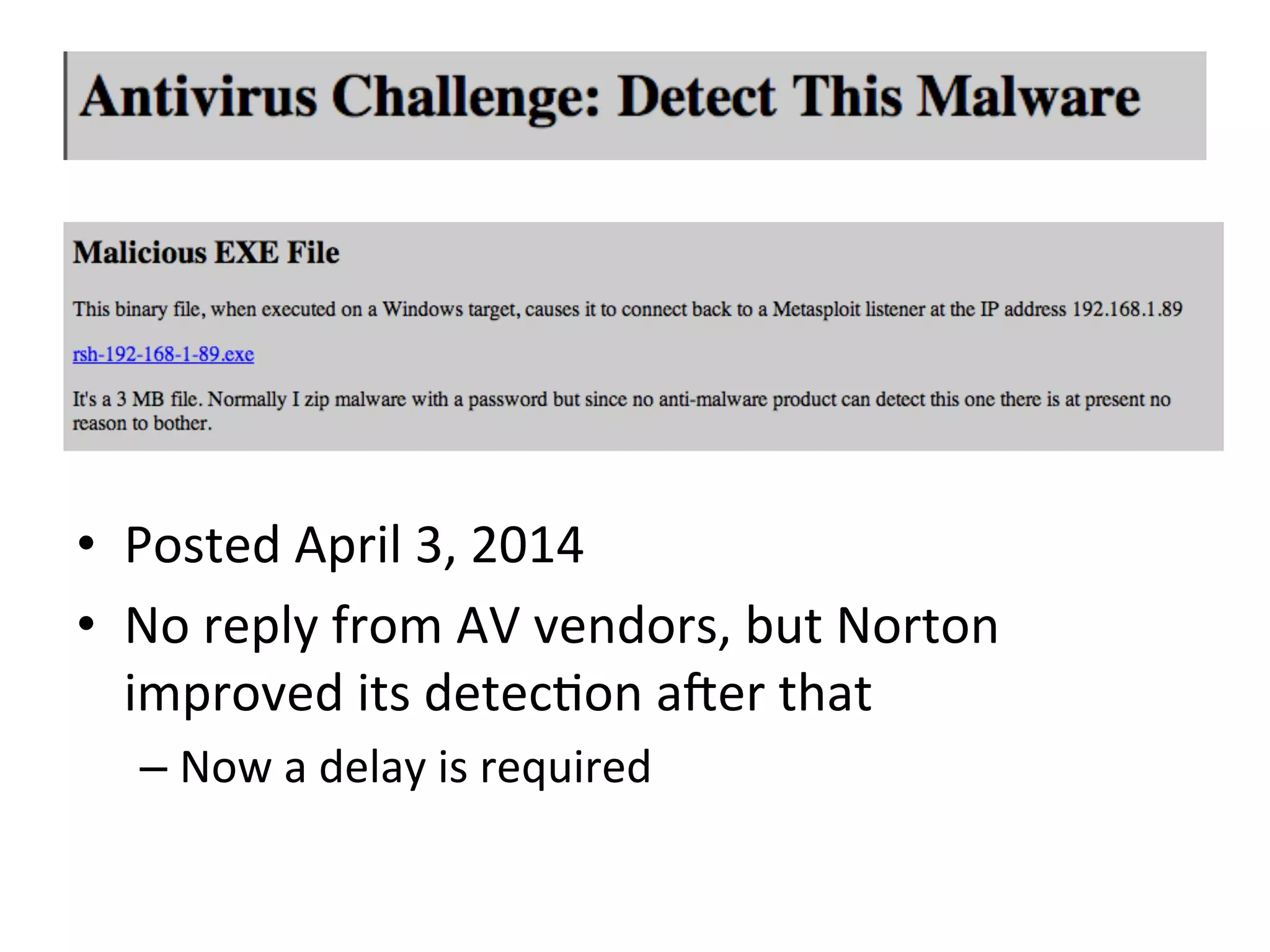 •  Posted$April$3,$2014$
•  No$reply$from$AV$vendors,$but$Norton$
improved$its$detecBon$aier$that$
– Now$a$delay$is$required$
 