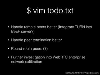 DEF CON 23 - Xntrik - hooked browser meshed networks with webRTC and BeEF