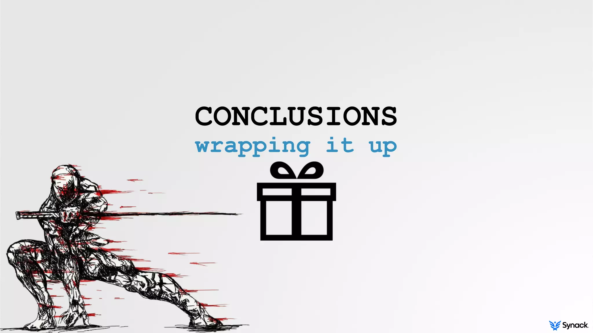 CONCLUSIONS
wrapping it up
 