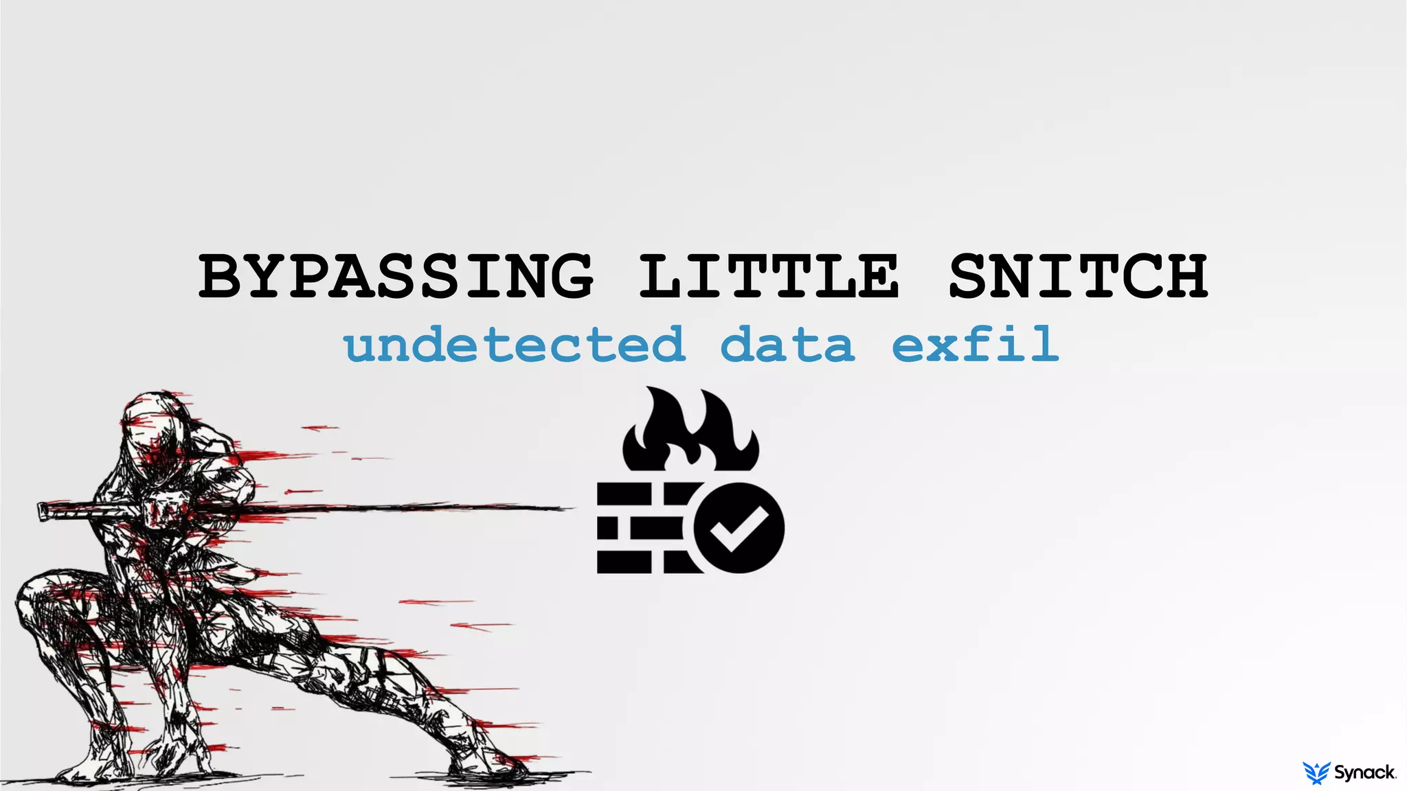 BYPASSING LITTLE SNITCH
undetected data exfil
 
