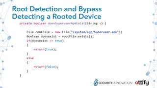 Root Detection and Bypass
Detecting a Rooted Device
 