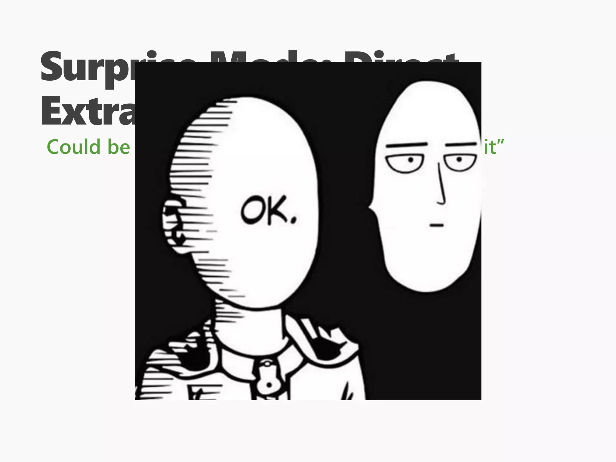 Surprise Mode: Direct
Extraction
Could be as simple as “remove SD card, image it”
 