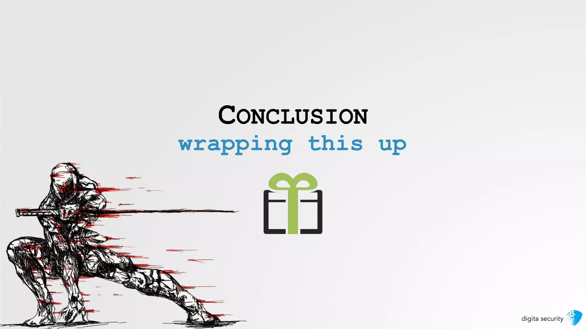 digita security
CONCLUSION
wrapping this up
 