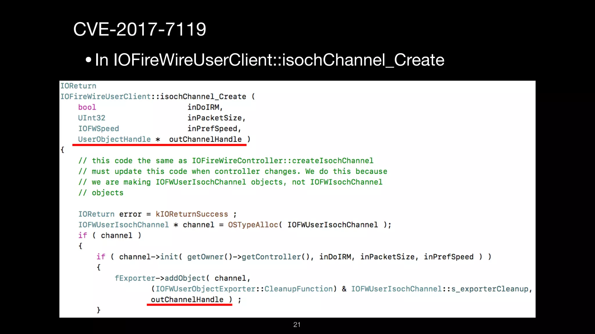 CVE-2017-7119

•In IOFireWireUserClient::isochChannel_Create

21
 