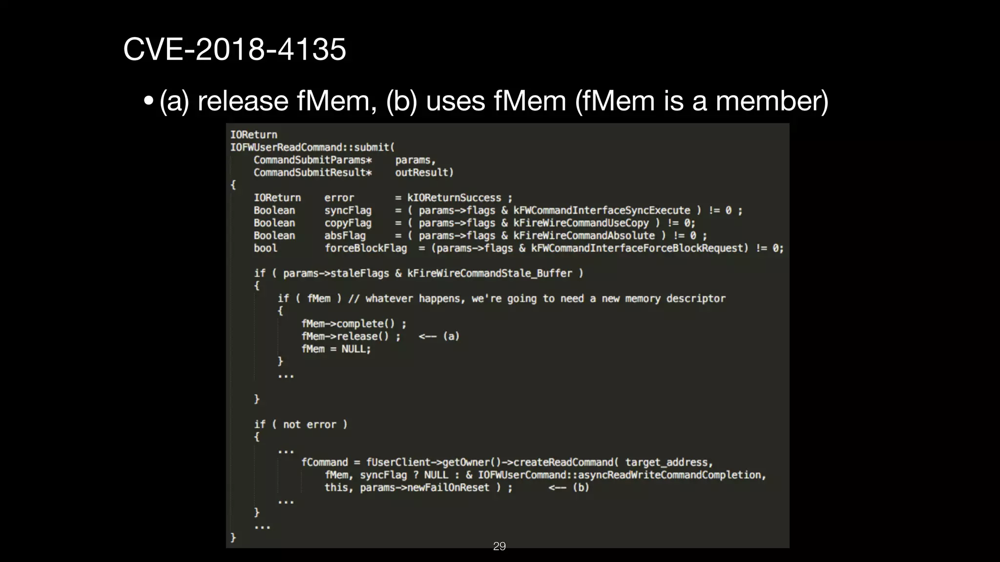 CVE-2018-4135

•(a) release fMem, (b) uses fMem (fMem is a member)
29
 