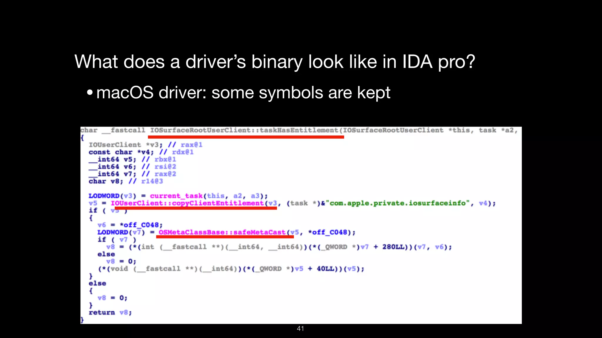 What does a driver’s binary look like in IDA pro?

•macOS driver: some symbols are kept

41
 