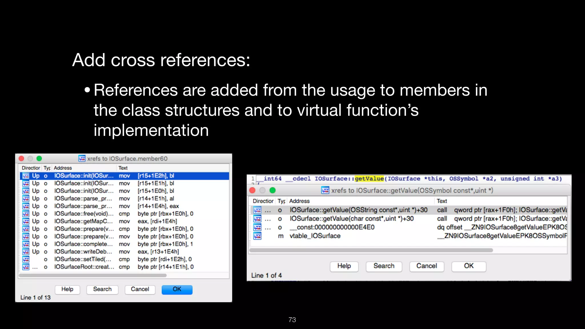 Add cross references:

•References are added from the usage to members in
the class structures and to virtual function’s
implementation
73
 