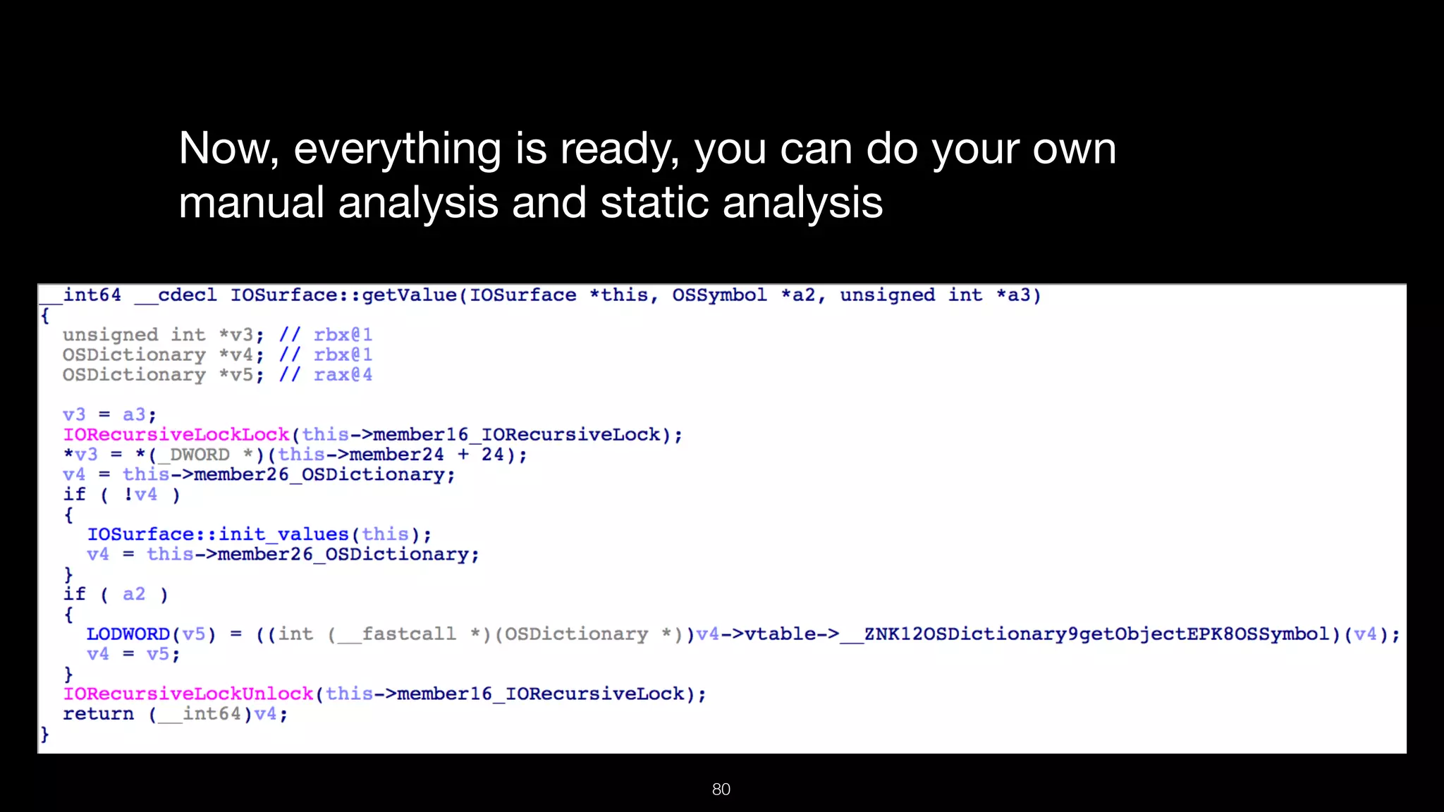 Now, everything is ready, you can do your own
manual analysis and static analysis
80
 