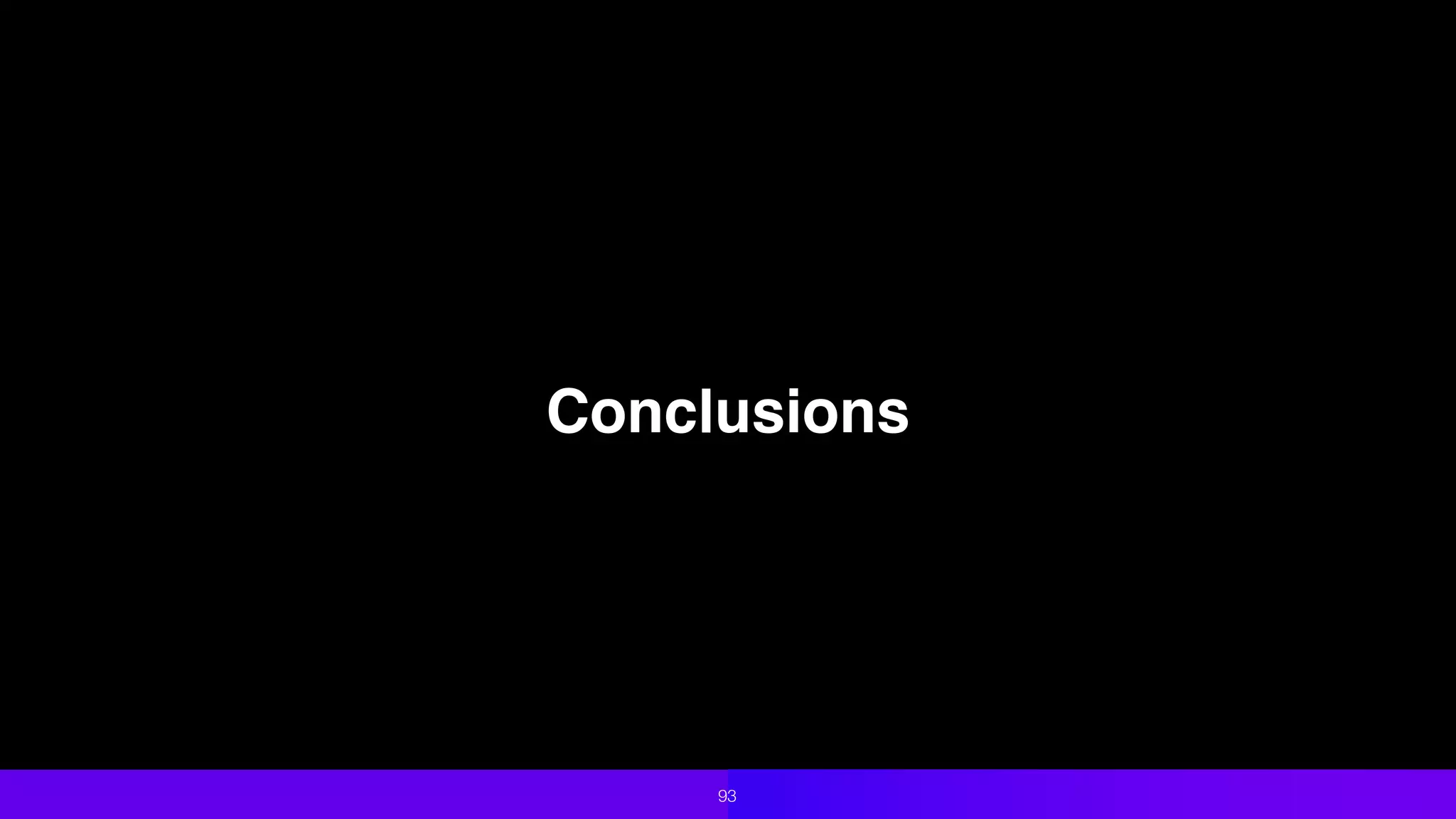 Conclusions
93
 