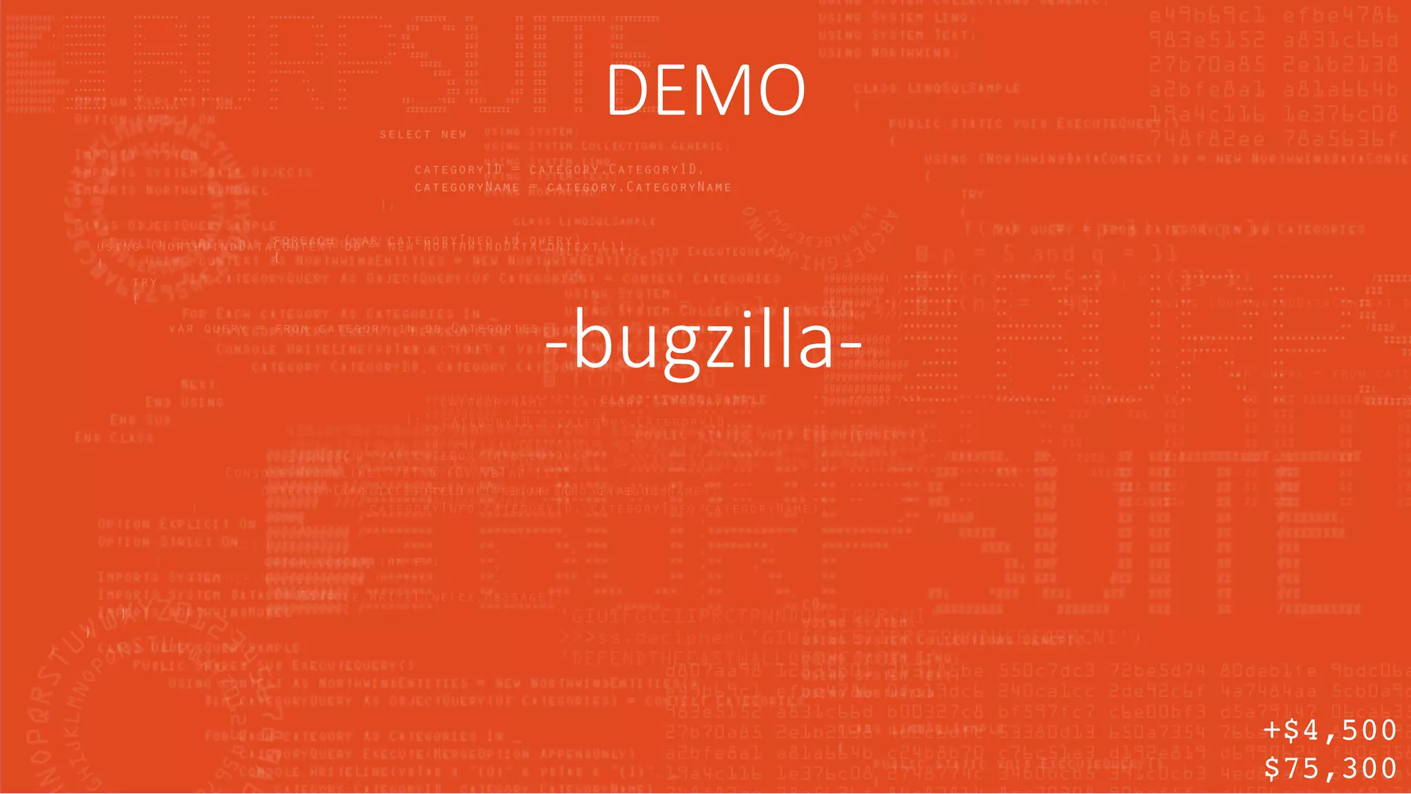 DEMO
-bugzilla-
+$4,500
$75,300
 