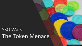 The Token Menace
SSO Wars
This Photo by Unknown Author is licensed under CC BY
 