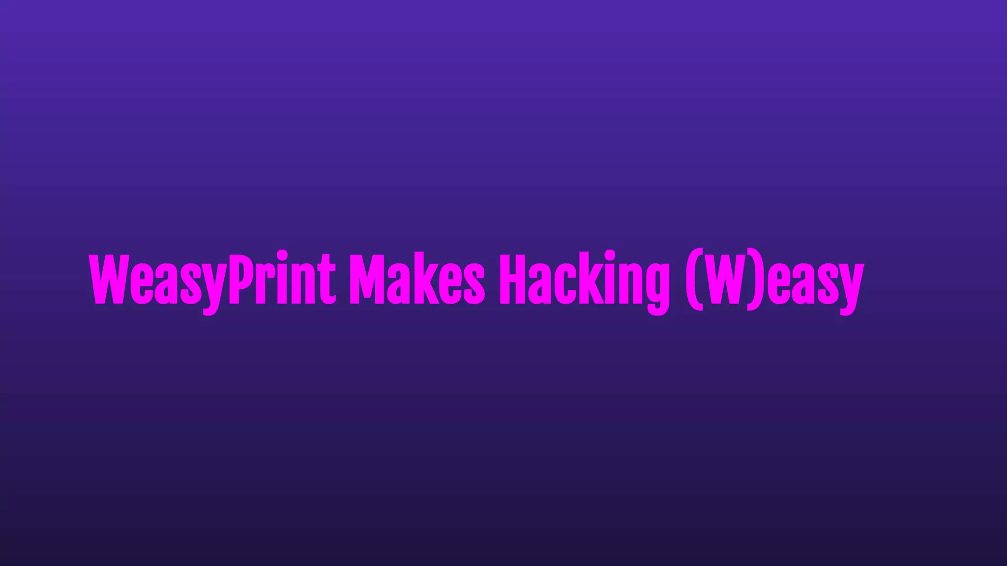 WeasyPrint Makes Hacking (W)easy
 
