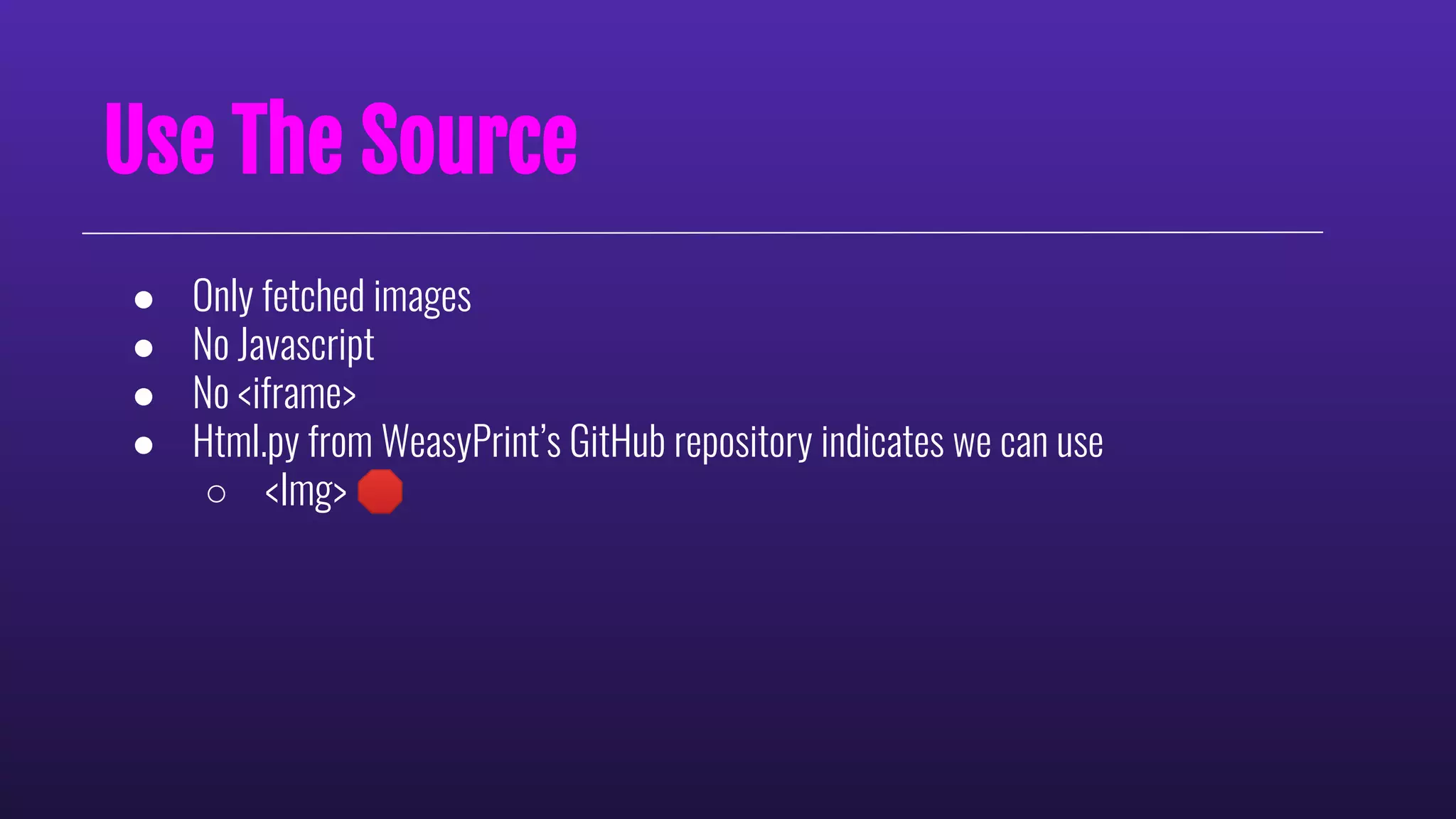 Use The Source
● Only fetched images
● No Javascript
● No <iframe>
● Html.py from WeasyPrint’s GitHub repository indicates we can use
○ <Img> 🛑
 