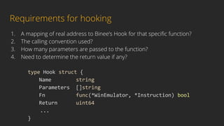 Requirements for hooking
1. A mapping of real address to Binee’s Hook for that speciﬁc function?
2. The calling convention...