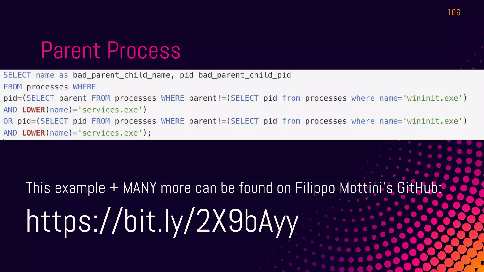 Parent Process
This example + MANY more can be found on Filippo Mottini’s GitHub:
https://bit.ly/2X9bAyy
106
 