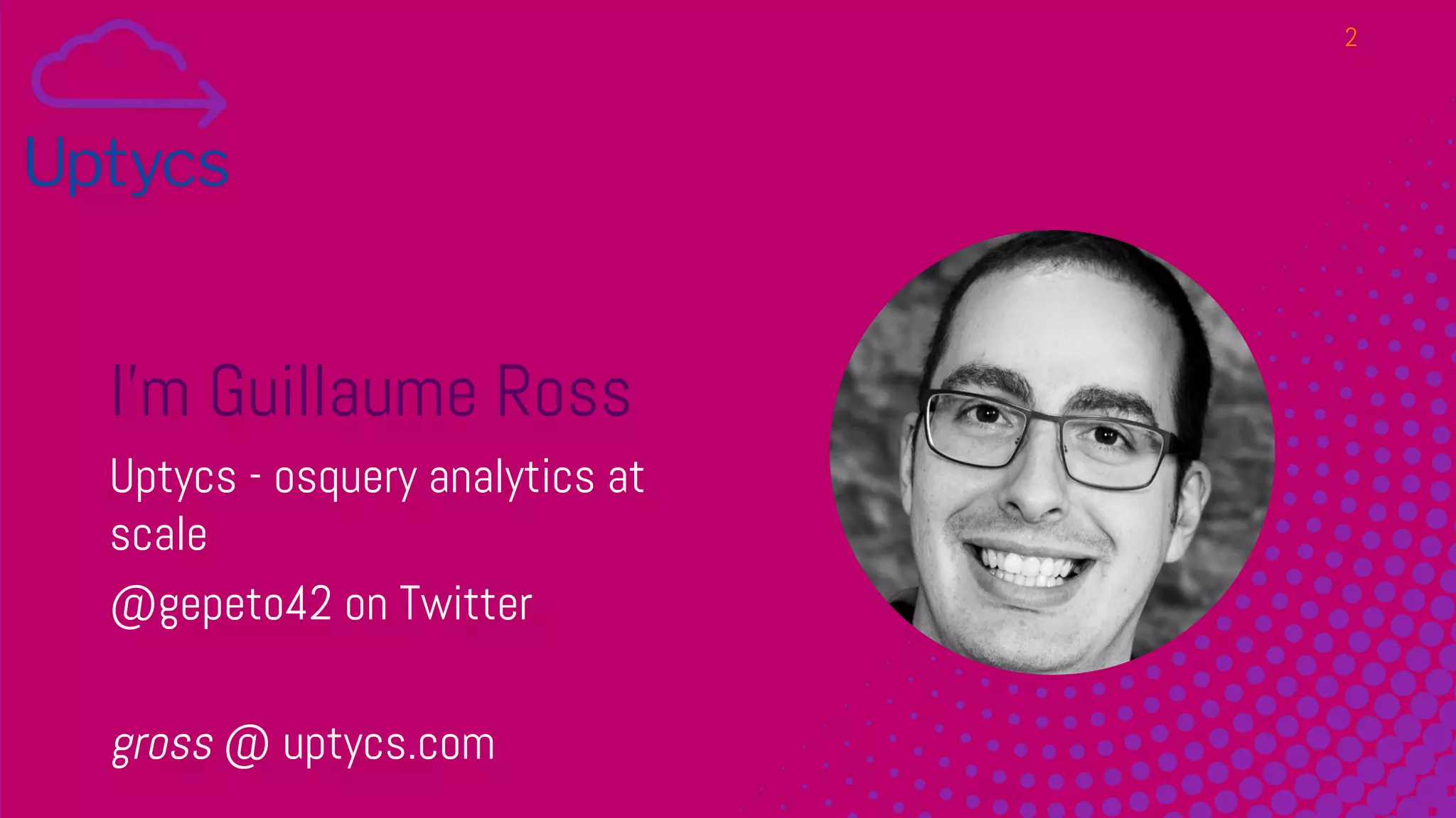 I’m Guillaume Ross
Uptycs - osquery analytics at
scale
@gepeto42 on Twitter
gross @ uptycs.com
2
 