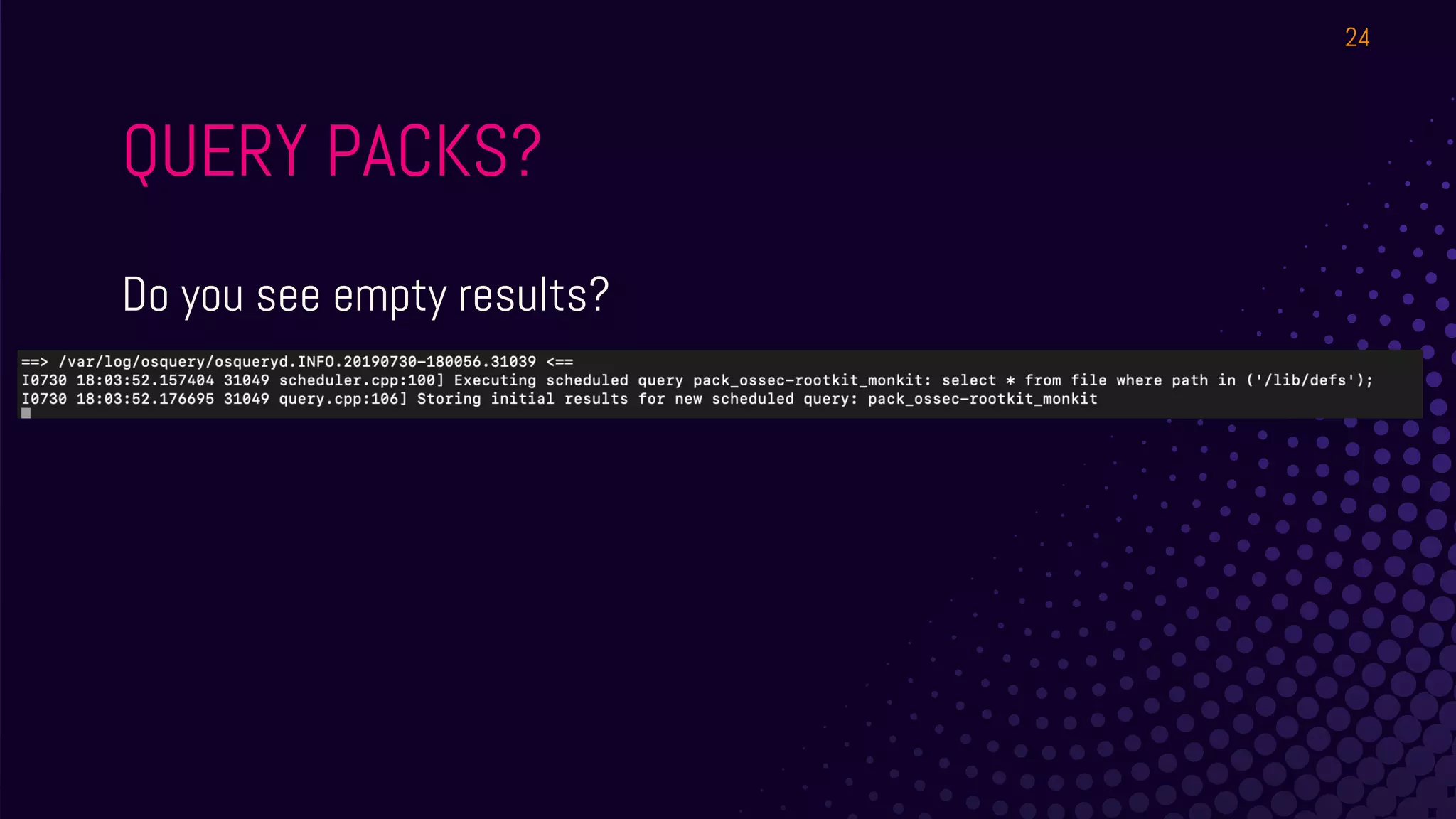 QUERY PACKS?
Do you see empty results?
24
 