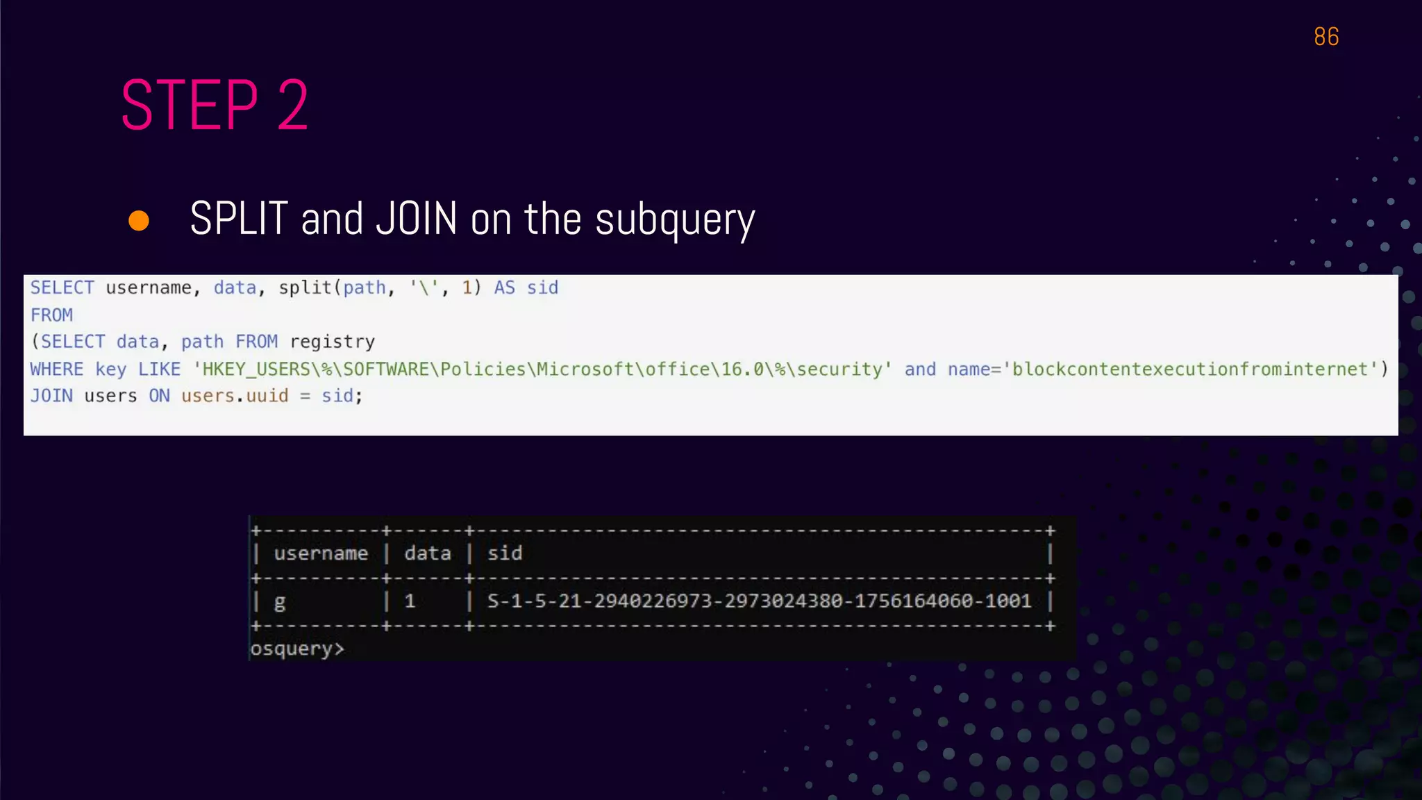 STEP 2
● SPLIT and JOIN on the subquery
86
 