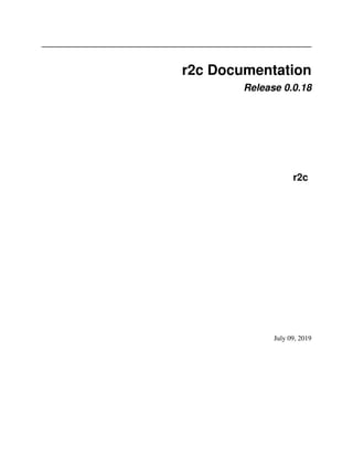 r2c Documentation
Release 0.0.18
r2c
July 09, 2019
 
