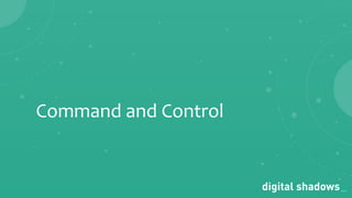 Commercial in Conﬁdence· www.digitalshadows.com
Command and Control
 