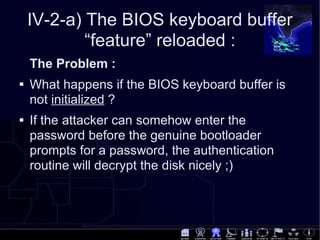 IV-2-a) The BIOS keyboard buffer “feature” reloaded : <ul><li>The Problem : </li></ul><ul><li>What happens if the BIOS key...