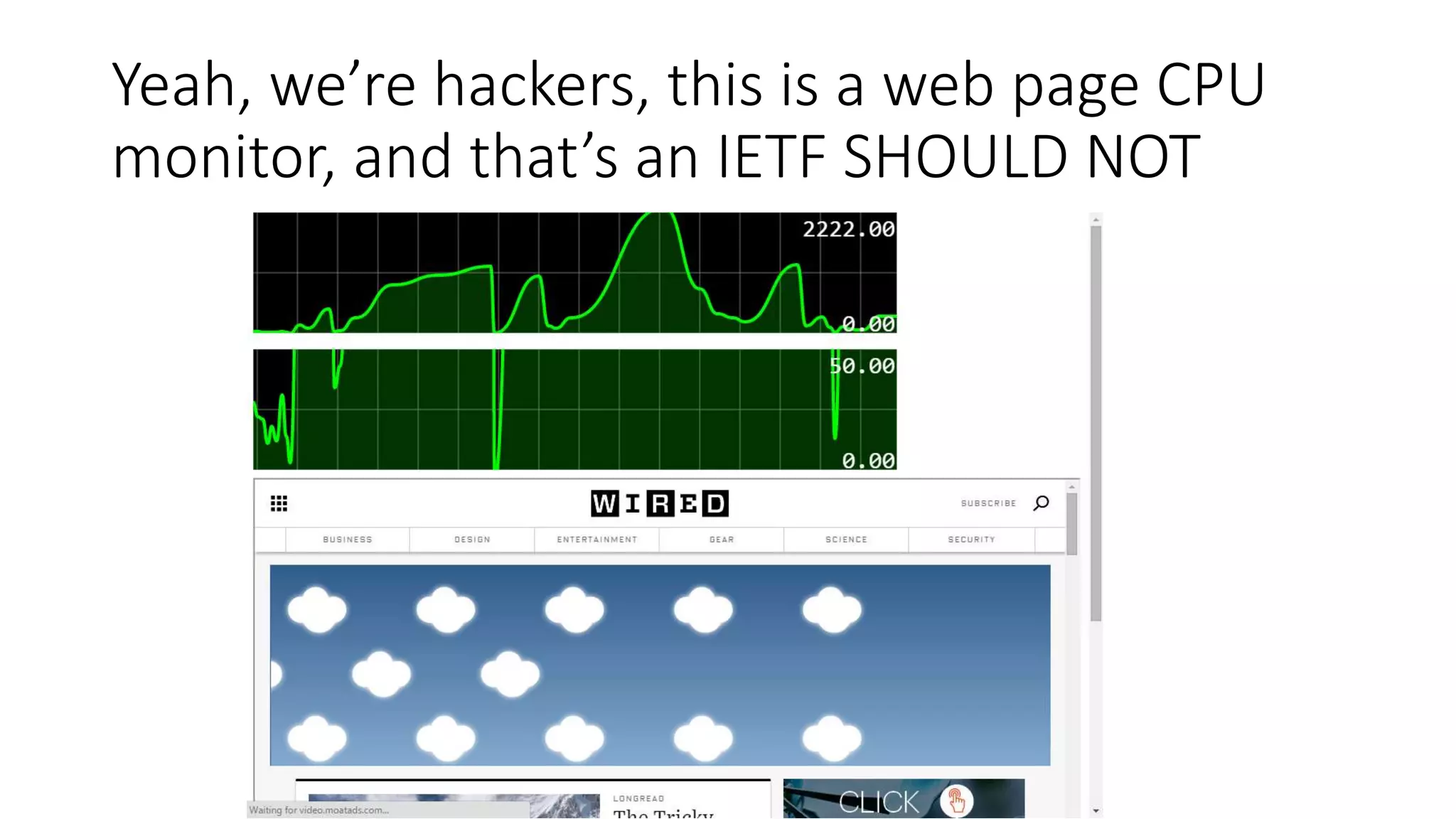 Yeah, we’re hackers, this is a web page CPU
monitor, and that’s an IETF SHOULD NOT
 
