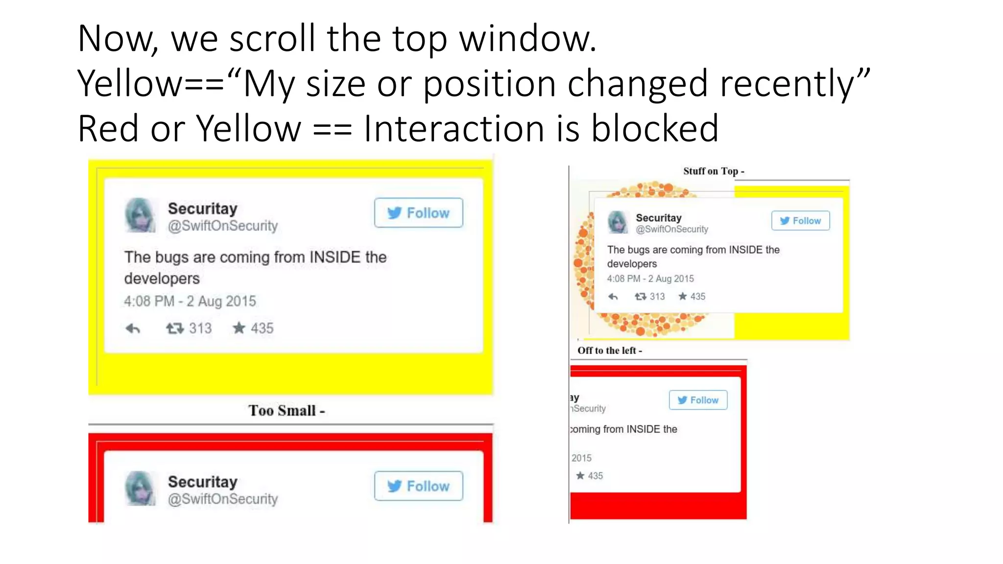 Now, we scroll the top window.
Yellow==“My size or position changed recently”
Red or Yellow == Interaction is blocked
 