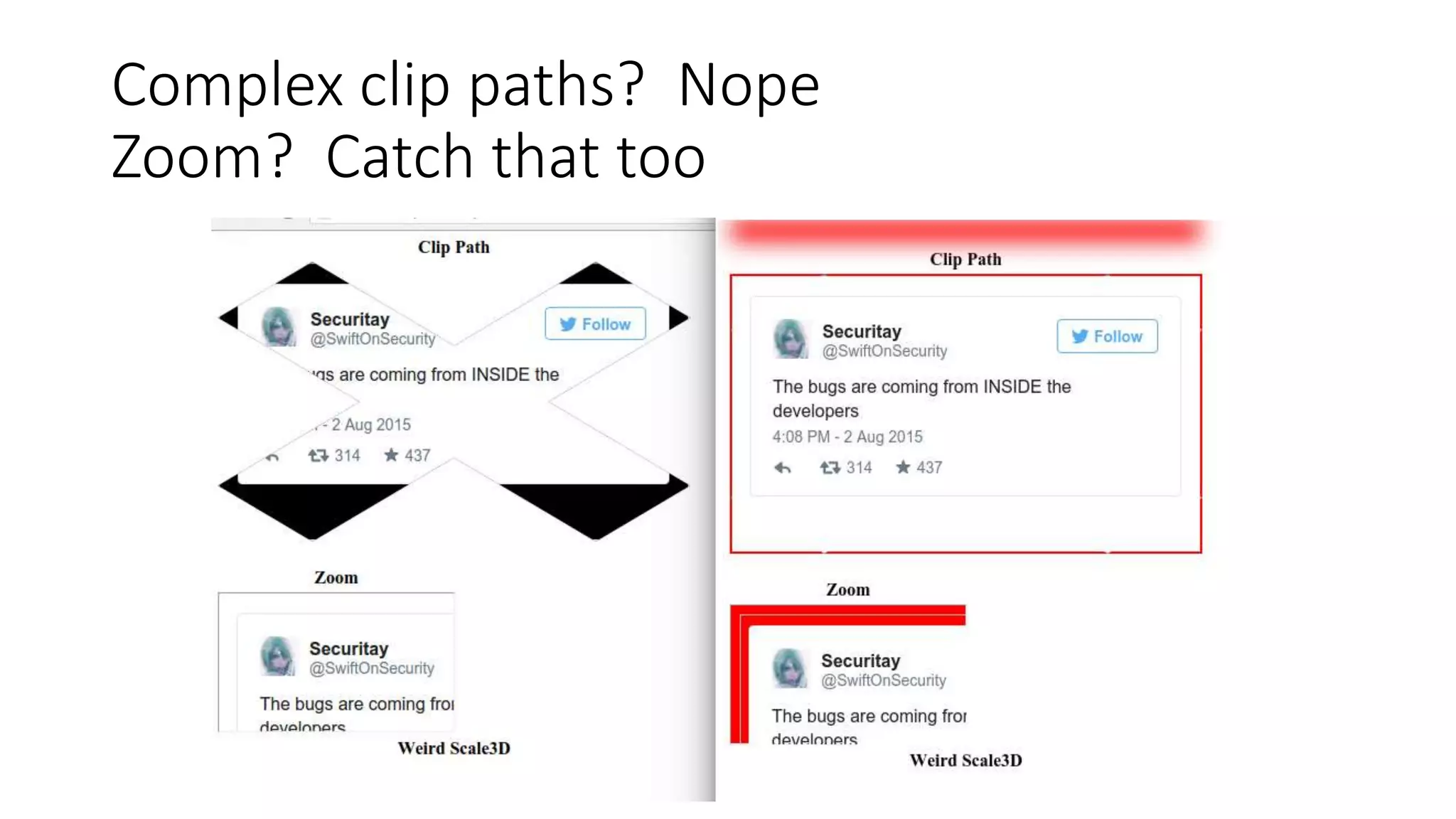 Complex clip paths? Nope
Zoom? Catch that too
 