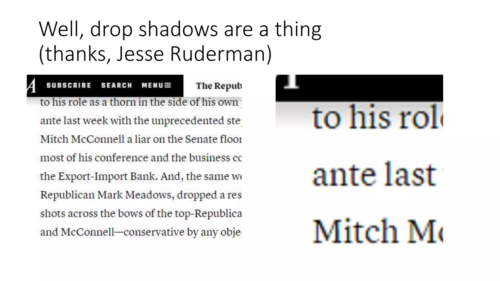 Well, drop shadows are a thing
(thanks, Jesse Ruderman)
 