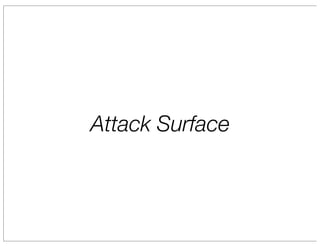 Attack Surface
 