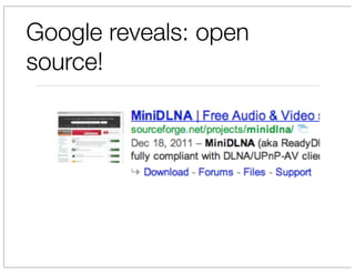 Google reveals: open
source!
 