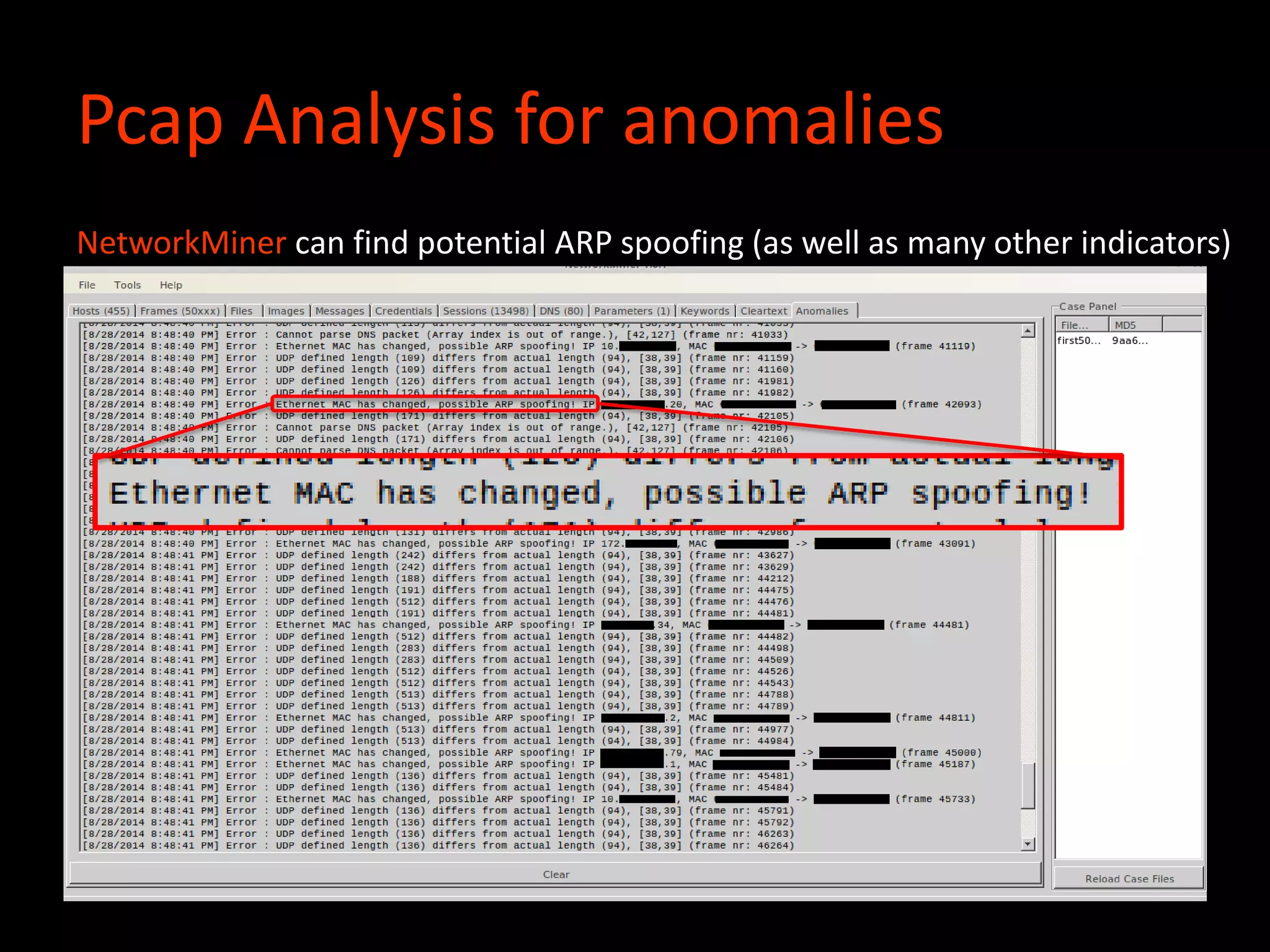 Pcap Analysis for anomalies
NetworkMiner can find potential ARP spoofing (as well as many other indicators)
 
