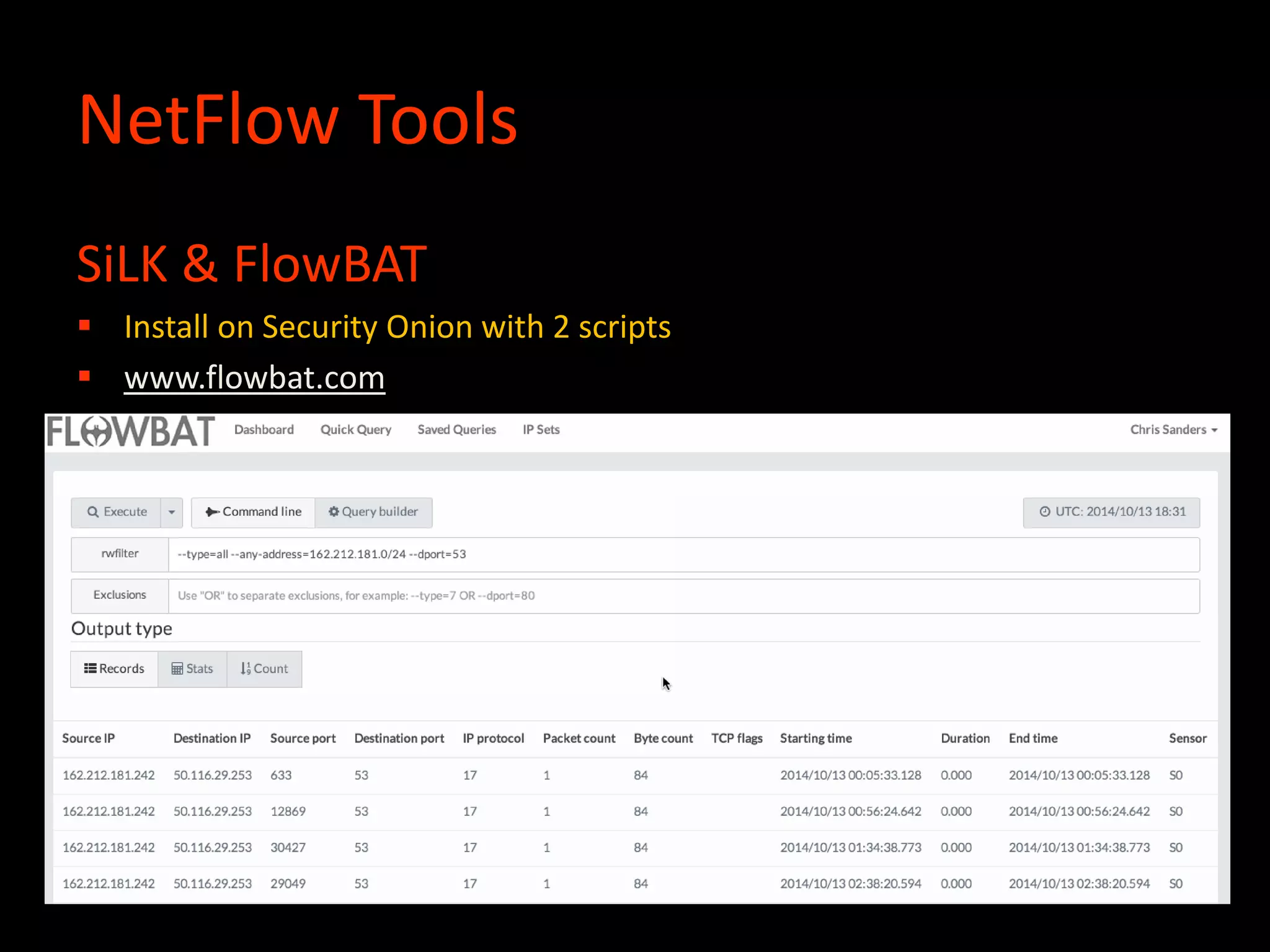 NetFlow Tools
SiLK & FlowBAT
 Install on Security Onion with 2 scripts
 www.flowbat.com
 