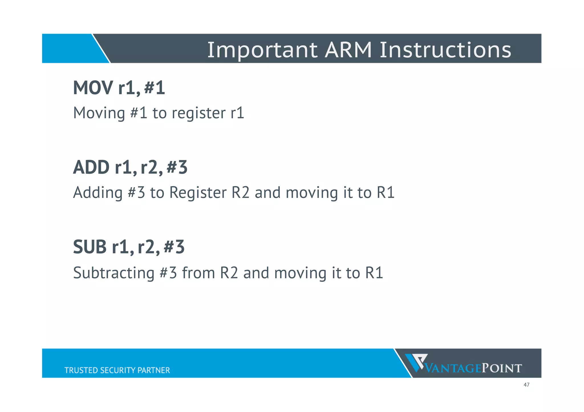 47
Important ARM Instructions
MOV r1, #1
Moving #1 to register r1
ADD r1, r2, #3
Adding #3 to Register R2 and moving it to R1
SUB r1, r2, #3
Subtracting #3 from R2 and moving it to R1
 