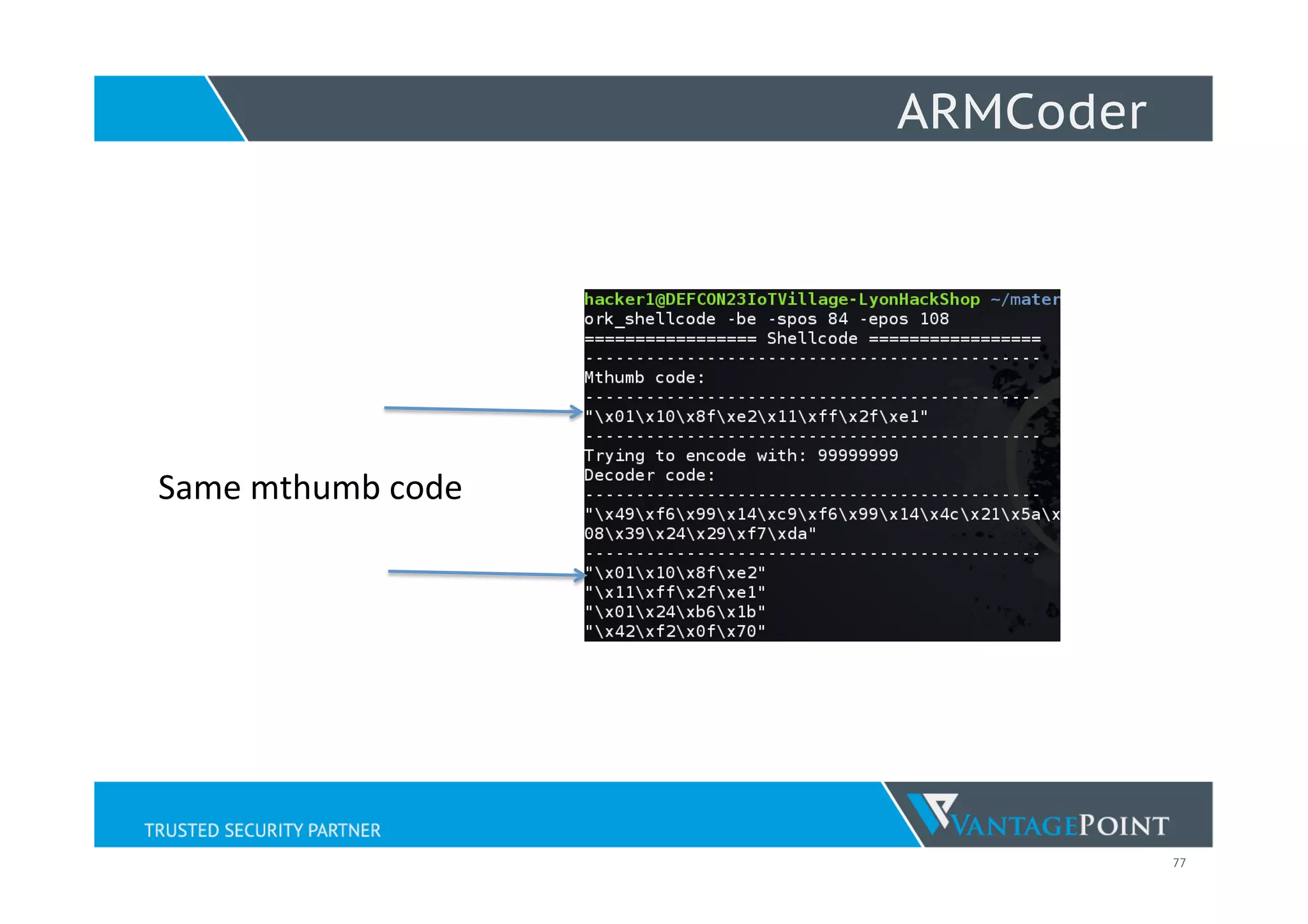 77
ARMCoder
Same	
  mthumb	
  code	
  
 