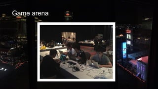Game arena
 